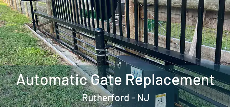  Automatic Gate Replacement Rutherford - NJ