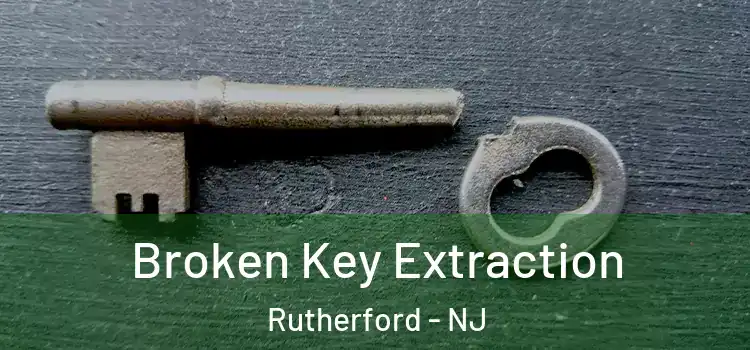  Broken Key Extraction Rutherford - NJ