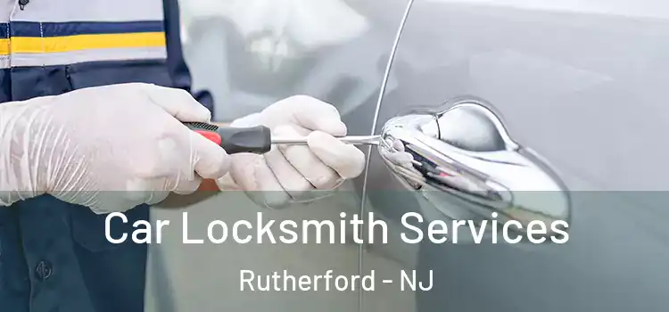 Car Locksmith Services Rutherford - NJ