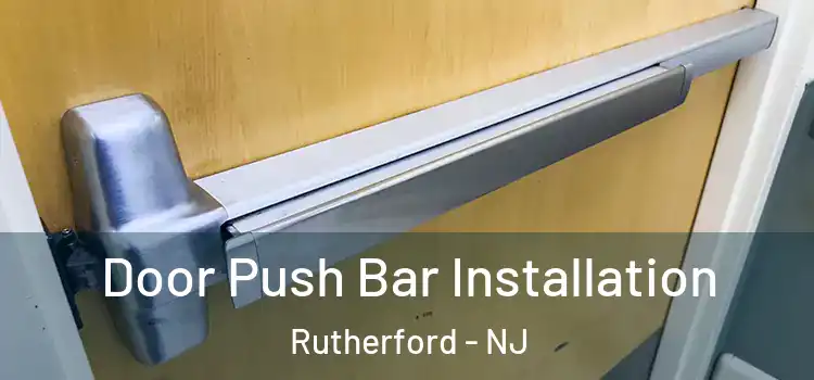  Door Push Bar Installation Rutherford - NJ