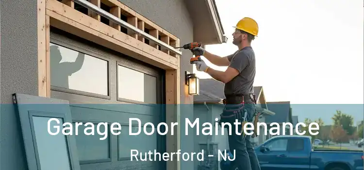  Garage Door Maintenance Rutherford - NJ