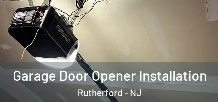 Garage Door Opener Installation Rutherford - NJ