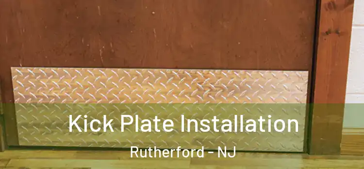  Kick Plate Installation Rutherford - NJ
