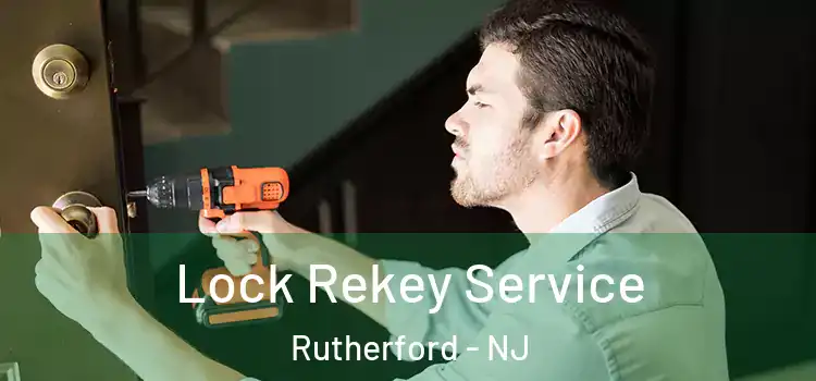 Lock Rekey Service Rutherford - NJ