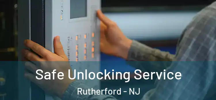  Safe Unlocking Service Rutherford - NJ